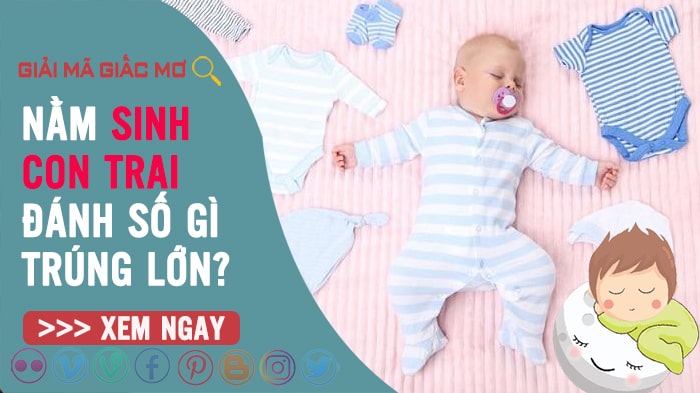 Mơ thấy đẻ con trai? Mơ vợ đẻ con gái? Đánh con gì?