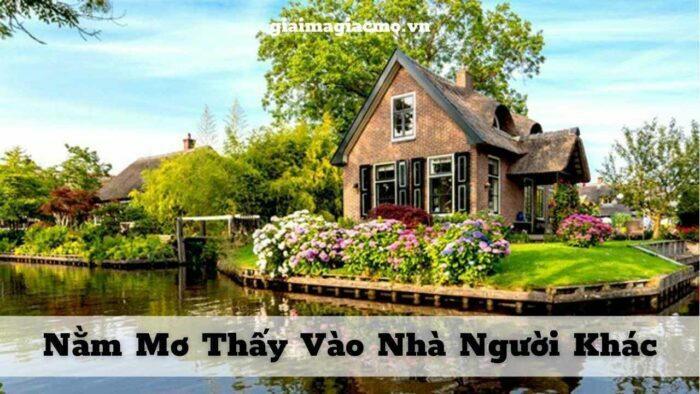 Điều gì thể hiện khi nằm mơ thấy vào nhà người khác?