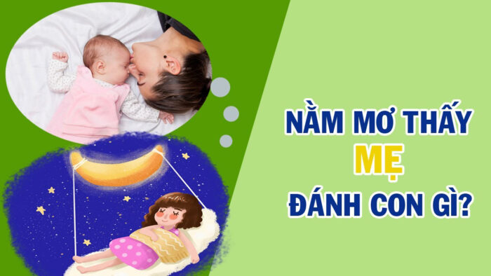 Mơ thấy mẹ đánh con gì, số mấy may mắn