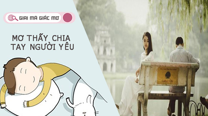 Mơ thấy chia tay người yêu đánh con gì để trúng lớn?