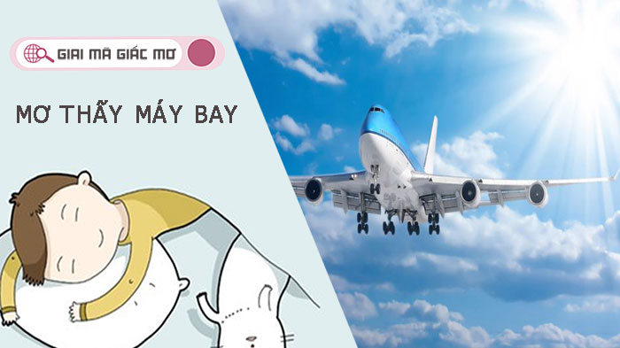 Mơ thấy máy bay đánh đề con gì để chiếm phần thắng lợi.