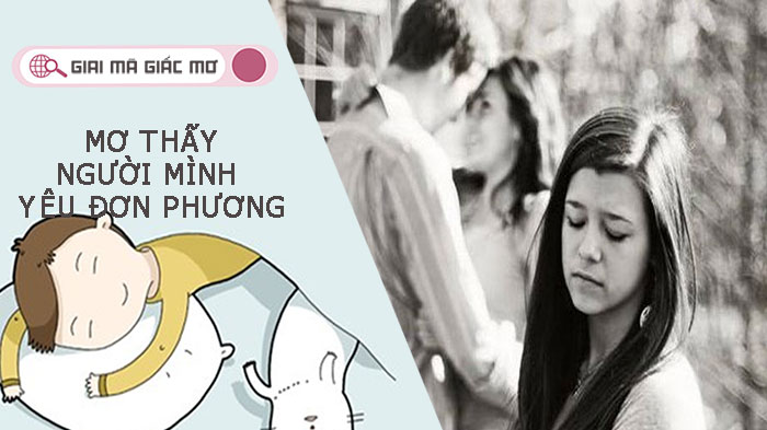 Mơ thấy người mình yêu đơn phương - Giải mã giấc mơ và con số may mắn