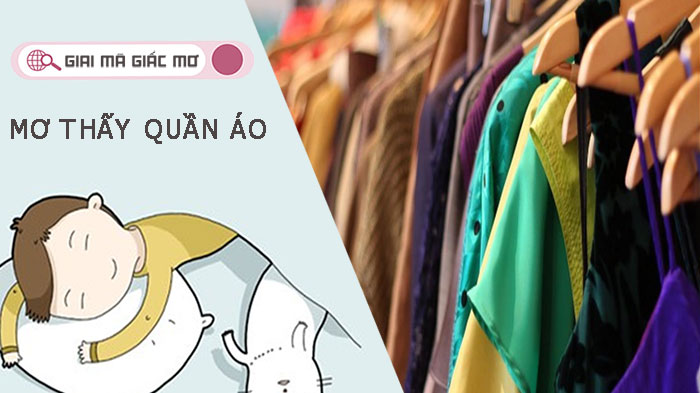 Mơ thấy quần áo - giải mã giấc mơ và con số may mắn