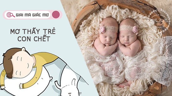 Mơ thấy trẻ con chết mang tới điềm báo gì - Đánh con gì?