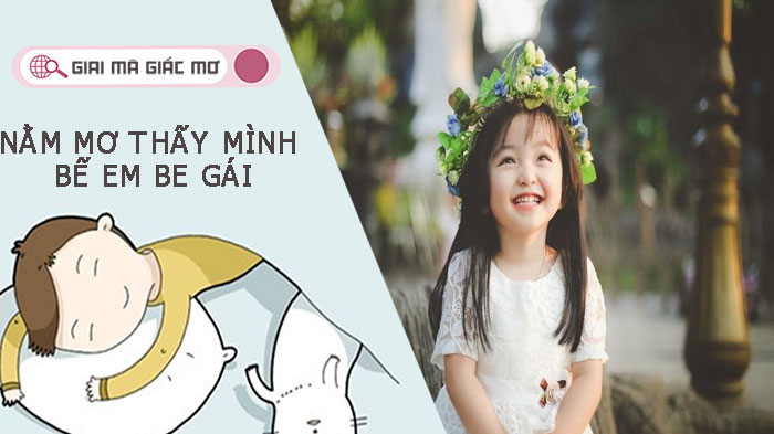 Nằm mơ thấy mình bế em bé gái thì có điềm báo gì?