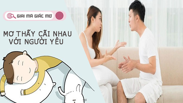 Mơ thấy cãi nhau với người yêu đánh con số nào để may mắn