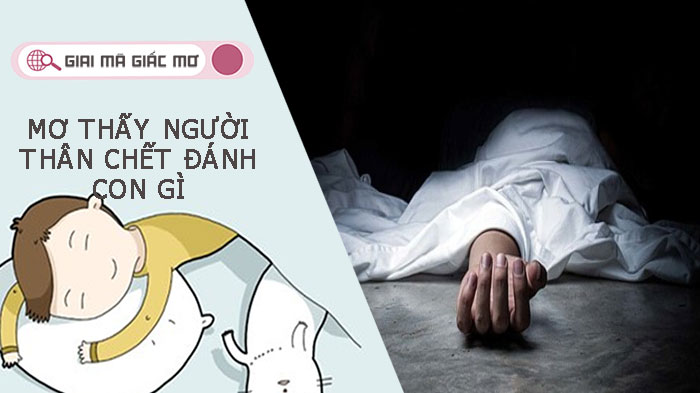 Mơ thấy người thân chết đánh con gì để thắng lớn