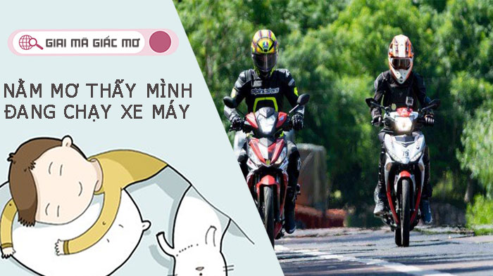 Nằm mơ thấy mình đang chạy xe máy đánh con gì dễ trúng