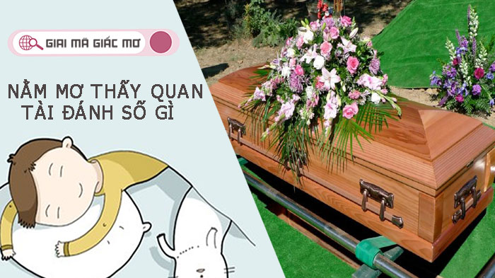 Nằm mơ thấy quan tài đánh số gì thắng lớn - giải mã giấc mơ