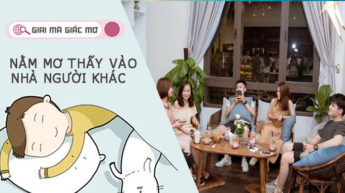 Nằm mơ thấy vào nhà người khác báo hiệu điều gì ?